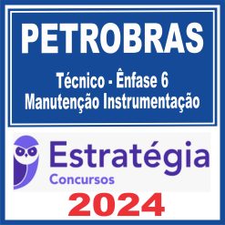 PETROBRAS (Técnico - Ênfase 6 - Manutenção Instrumentação) Estratégia 2024