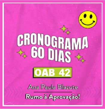 cronograma 60 dias para a 1ª fase da OAB foi idealizado pela professora Ana Paula Blazute