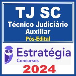 TJ SC (Técnico Judiciário Auxiliar) Pós Edital - Estratégia 2024