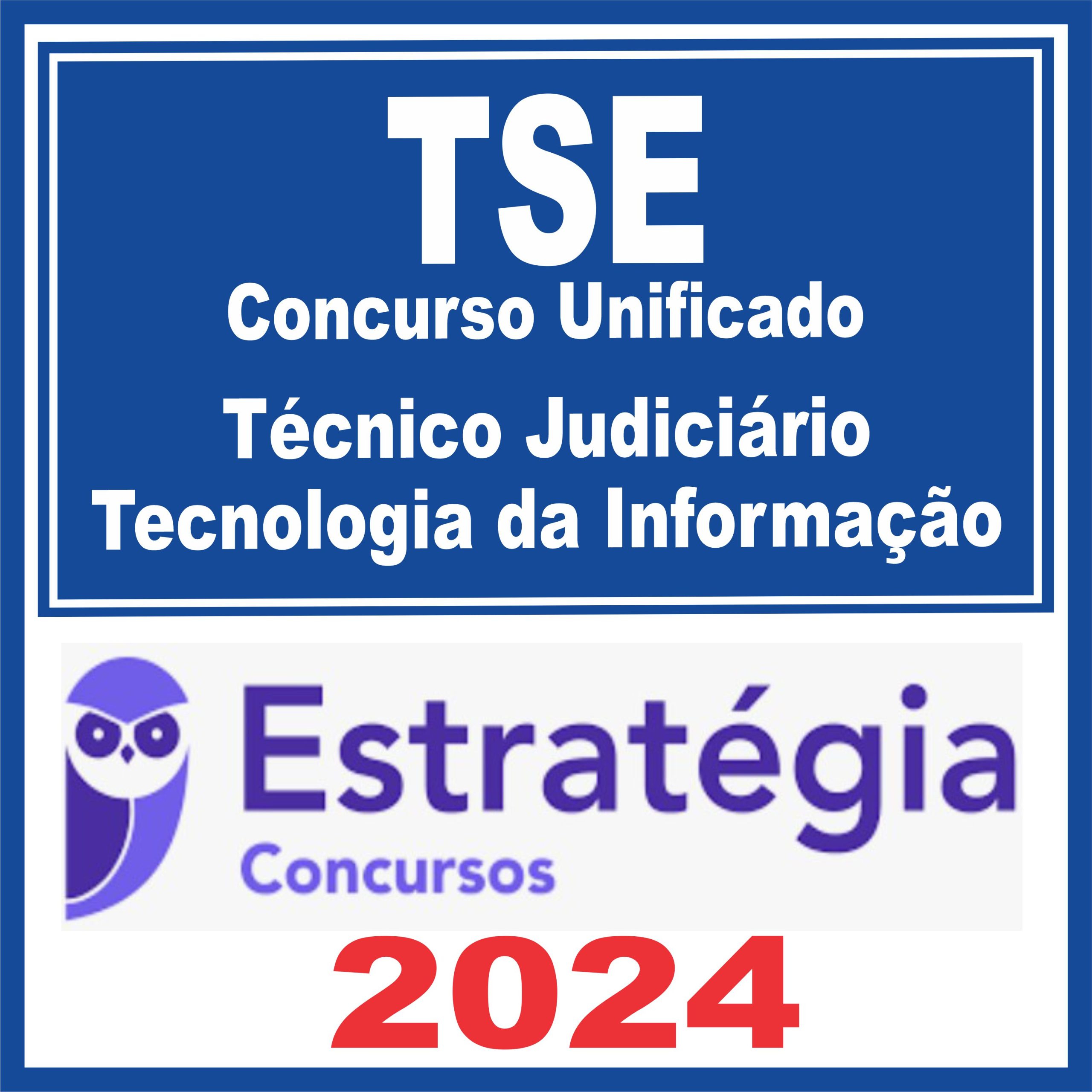 TSE - Concurso Unificado (Técnico Judiciário - Área Tecnologia da Informação) Estratégia 2024